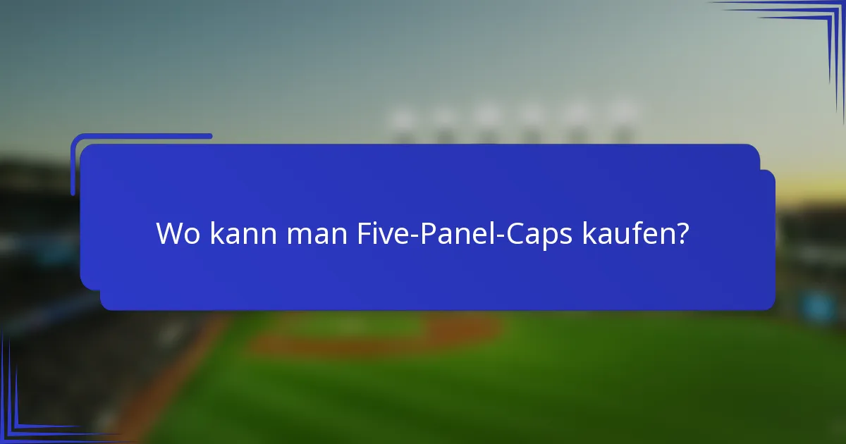 Wo kann man Five-Panel-Caps kaufen?
