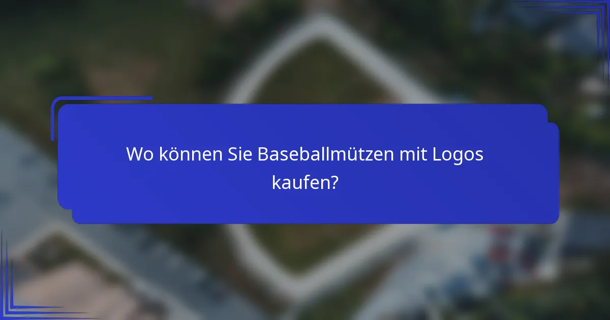 Wo können Sie Baseballmützen mit Logos kaufen?
