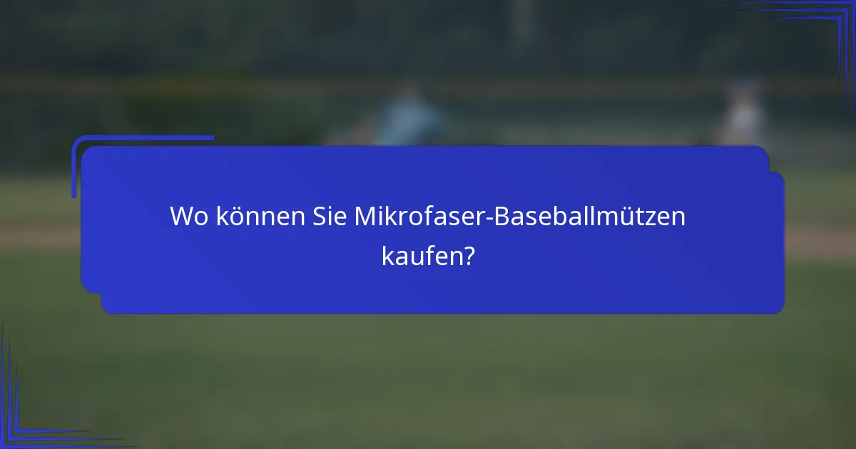 Wo können Sie Mikrofaser-Baseballmützen kaufen?