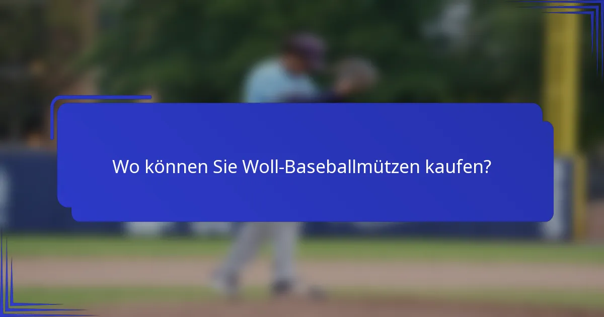 Wo können Sie Woll-Baseballmützen kaufen?